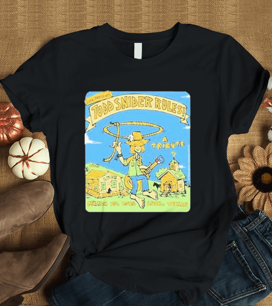 Luck Presents Todd Snider Rules A Tribute March 20 2026 Luck Texas T-Shirt