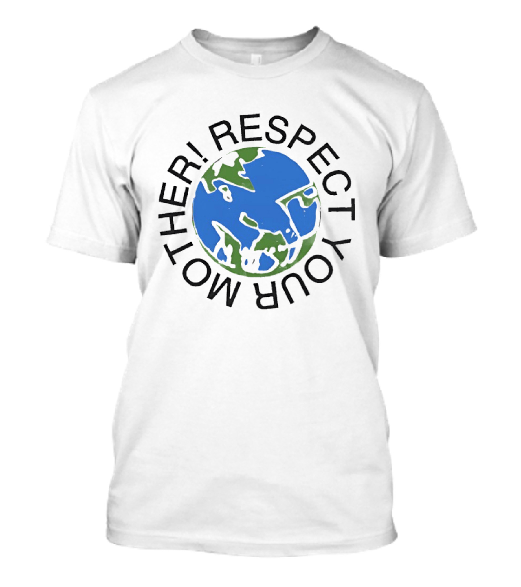Respect Your Mother Earth Globe Message T-Shirt