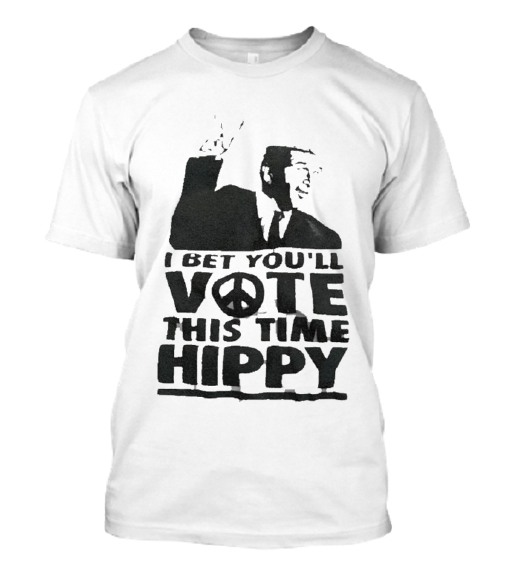 I Bet You'll Vote This Time Hippy Peace Sign T-Shirt
