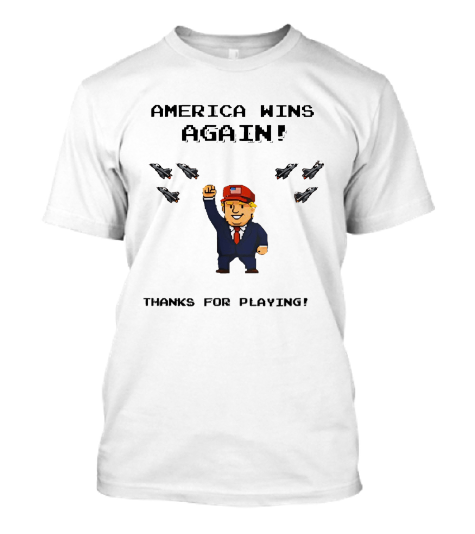 America Wins Again Trump B2 Thanks For Playing Video Game T-Shirt