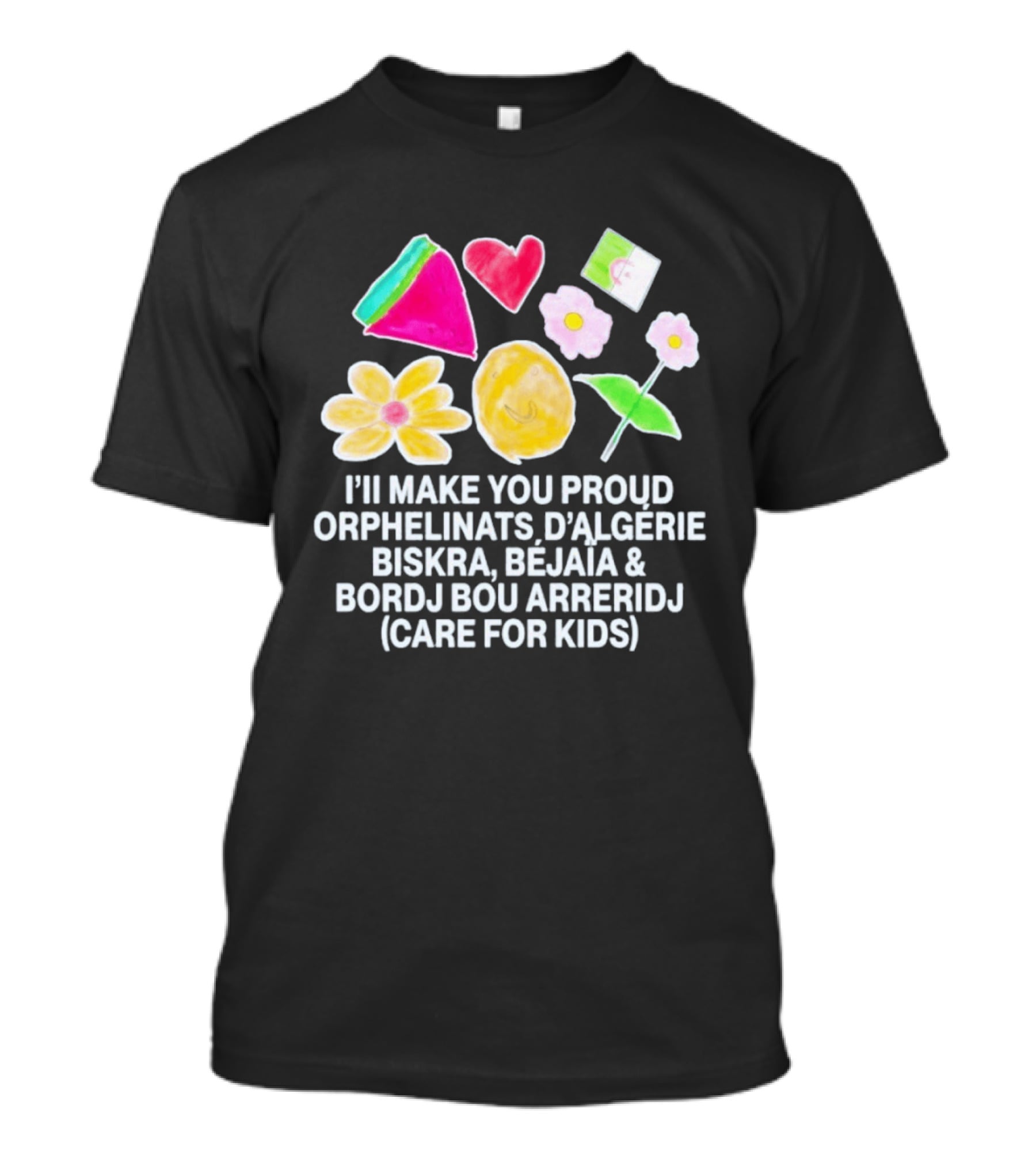 I'll Make You Proud Orphelinats D'Algérie Biskra Béjaïa Bordj Bou Arreridj Care For Kids T-Shirt