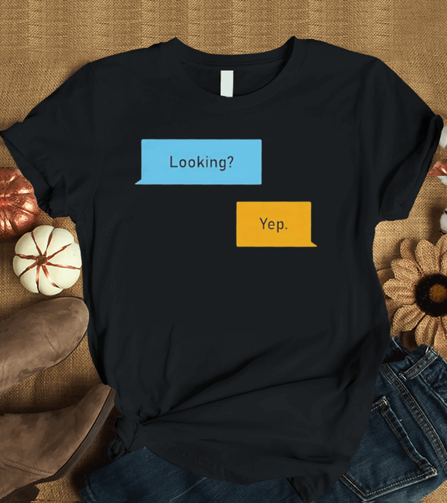 Looking? Yep. Conversation Bubbles T-Shirt