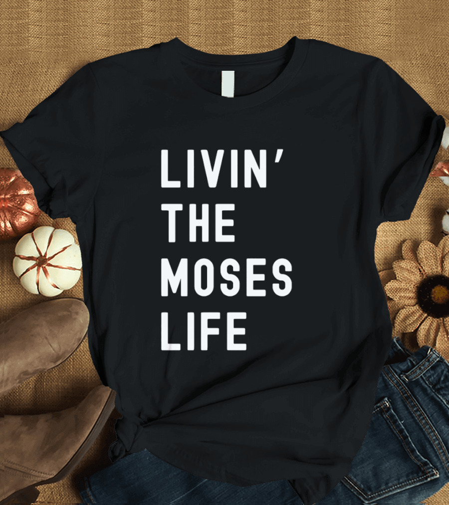 Livin' The Moses Life T-Shirt