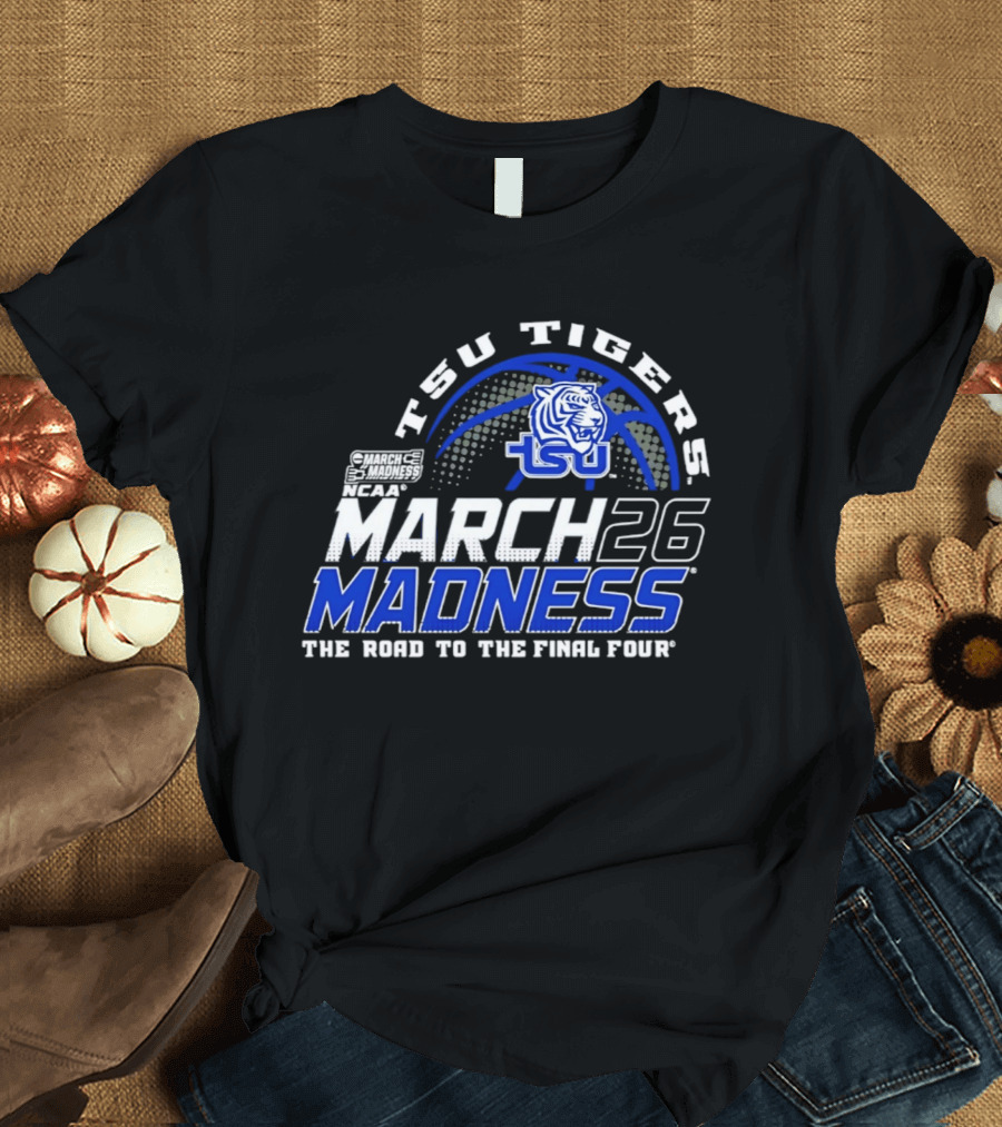 TSU Tigers Basketball 2026 NCAA March Madness Road To The Final Four T-Shirt
