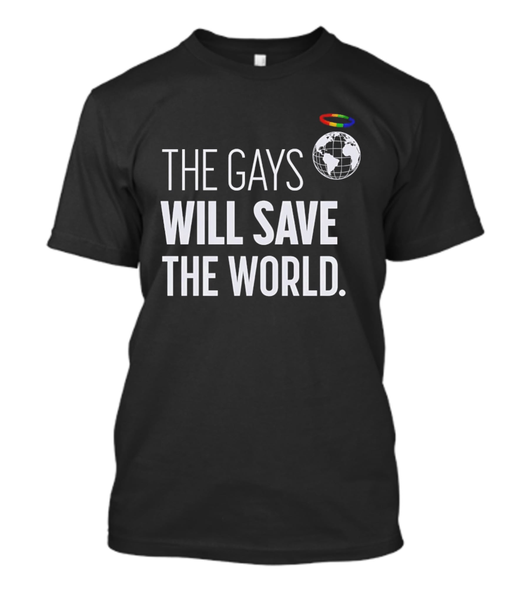 The Gays Will Save The World Rainbow Earth Halo T-Shirt