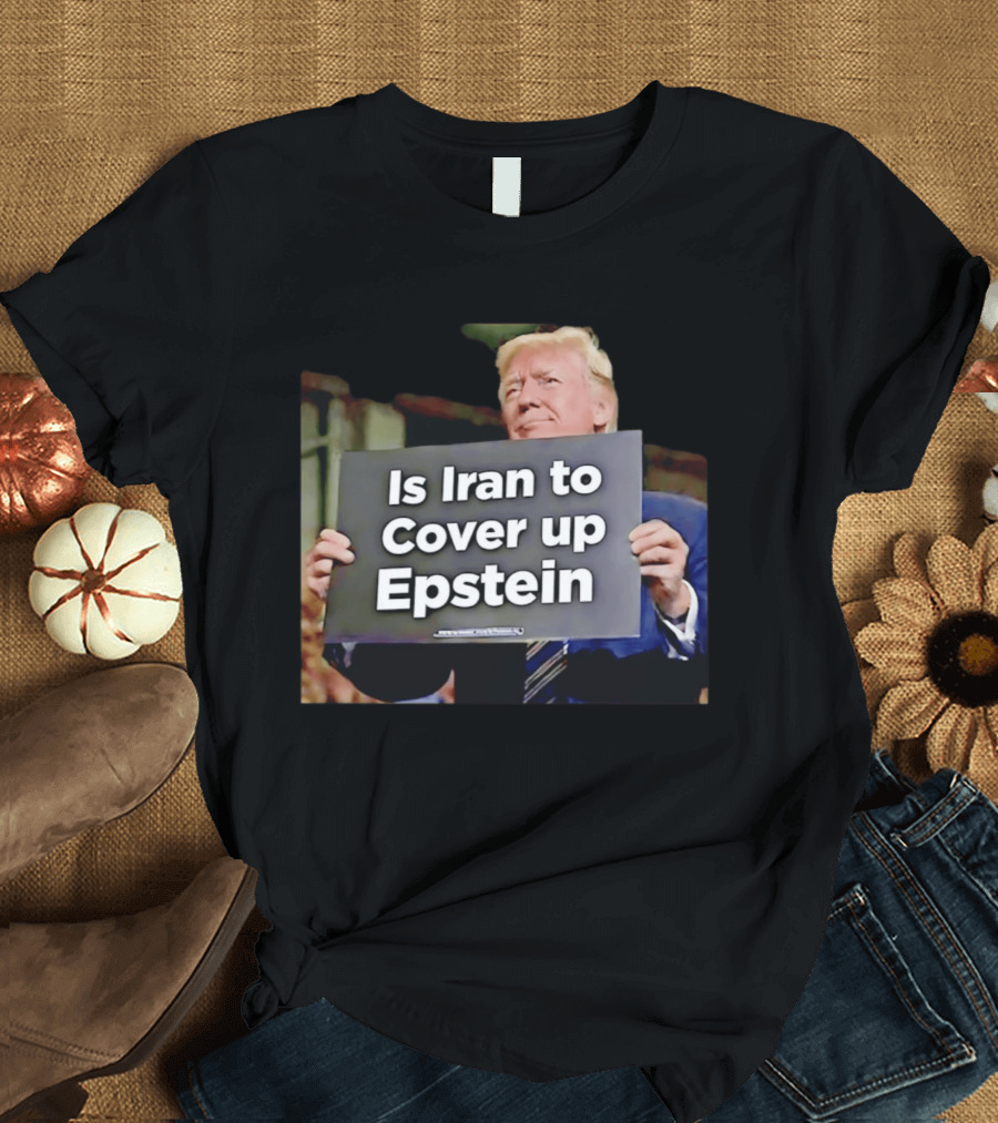 Is Iran To Cover Up Epstein T-Shirt