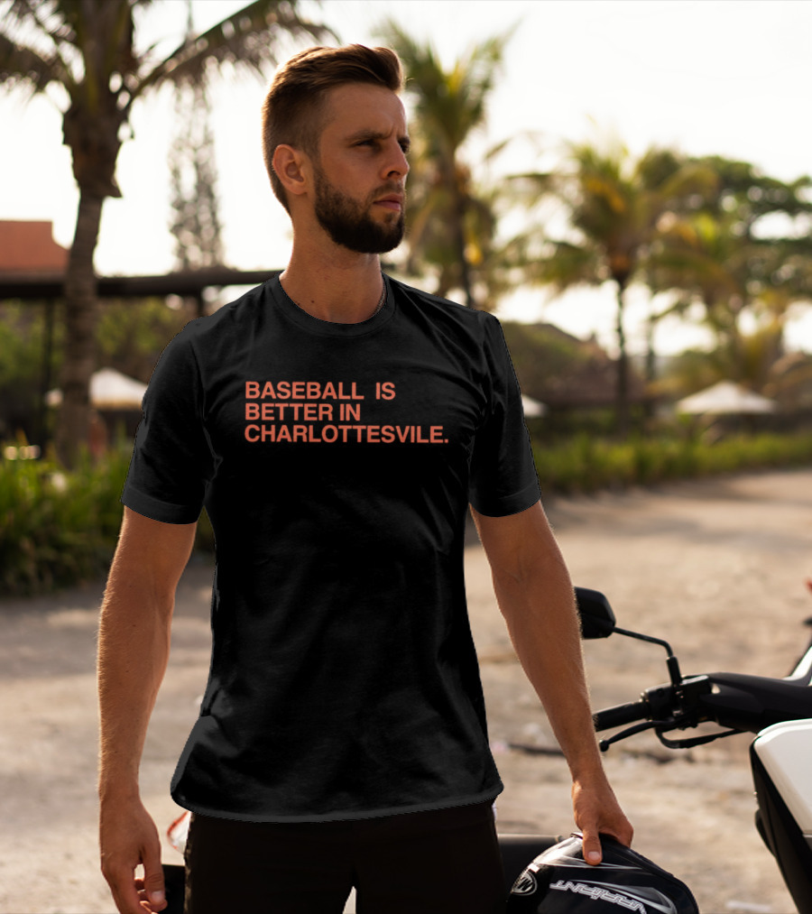 Baseball Is Better In Charlottesville T-Shirt