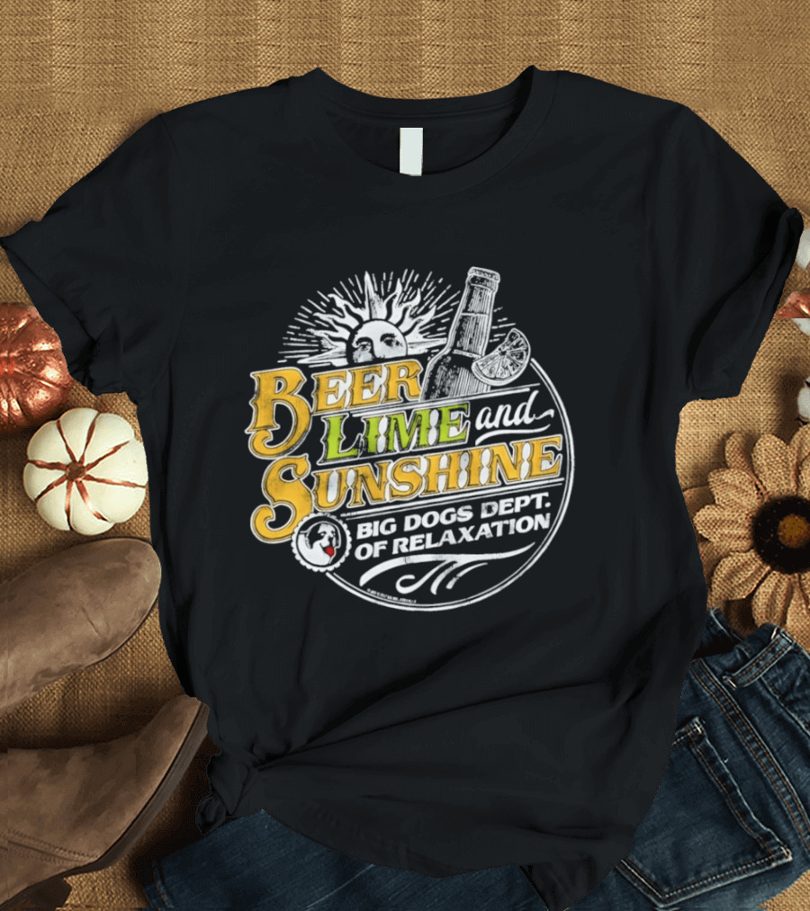 Beer Lime And Sunshine Big Dogs Dept Of Relaxation Sunburst And Drink T-Shirt