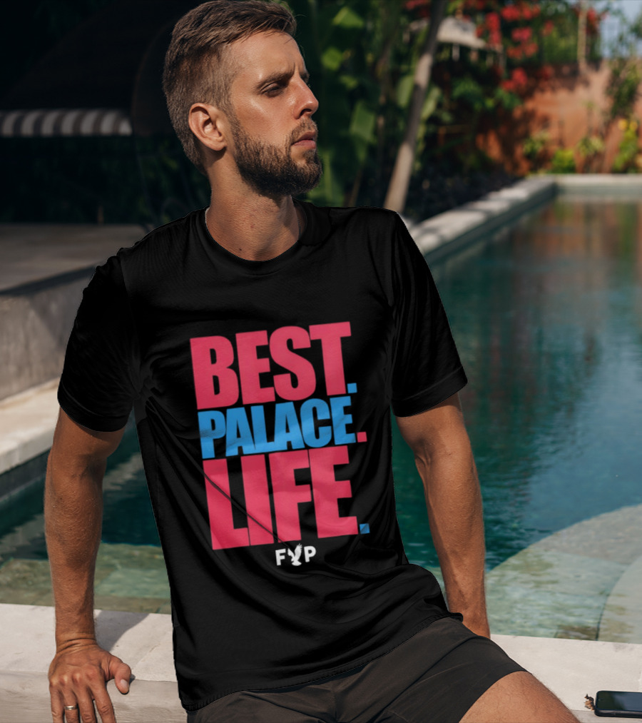 Best Palace Life FYP Crystal Palace Football Club T-Shirt