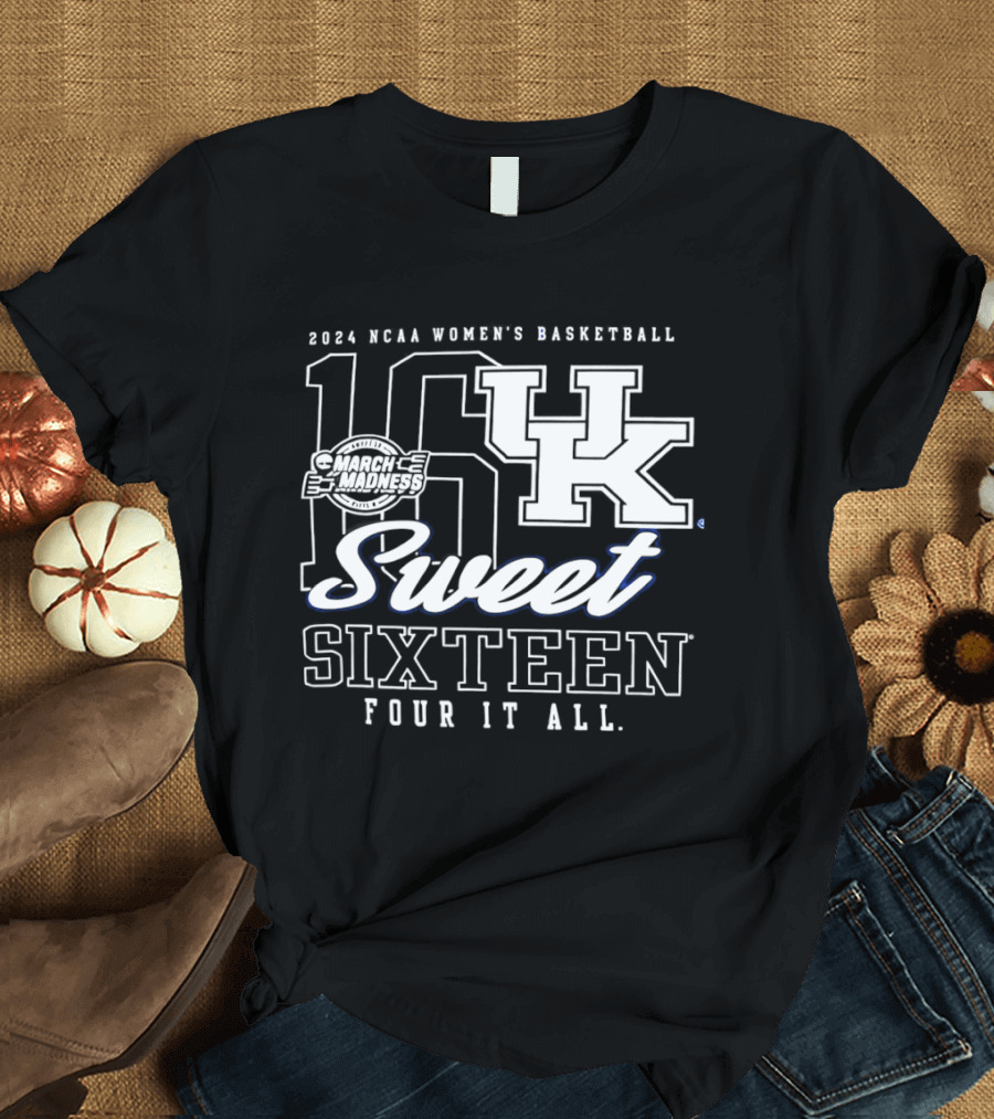 Kentucky Wildcats 2024 NCAA Women's Basketball Sweet Sixteen Four It All March Madness T-Shirt