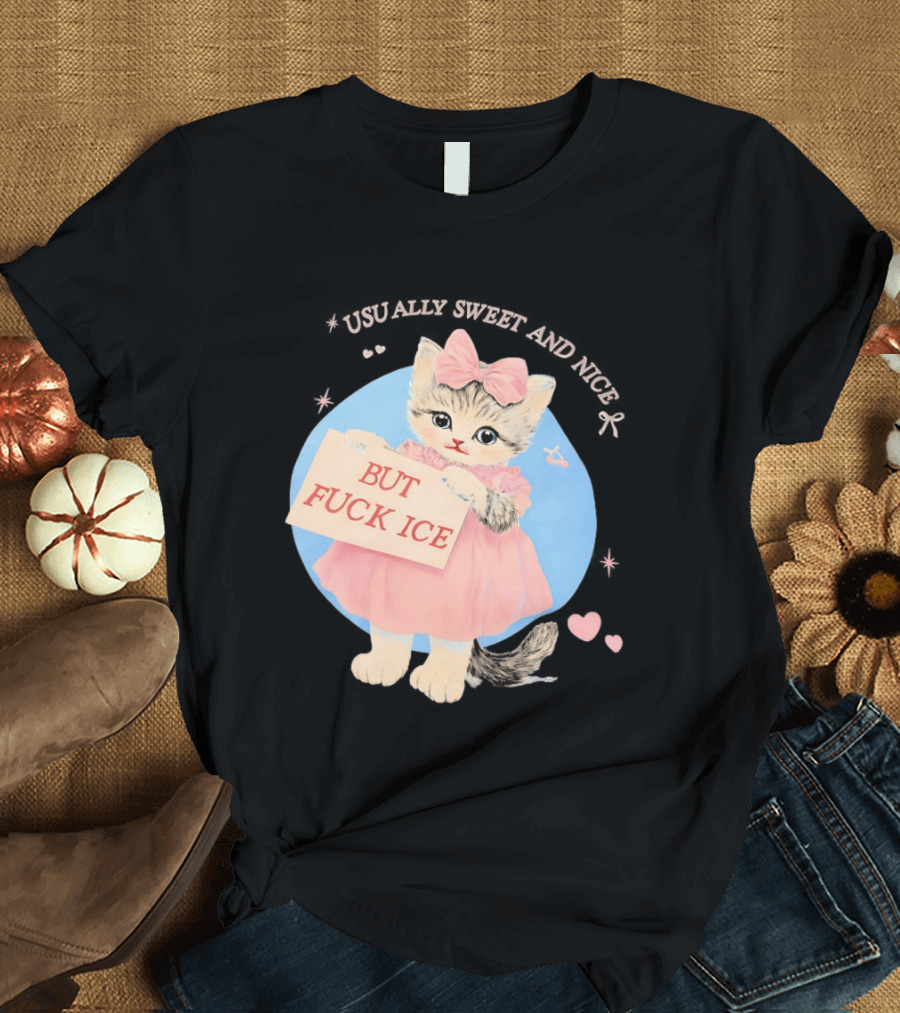 Kitten But Fuck Ice Usually Sweet And Nice Pink Bow Heart Cute Cat T-Shirt