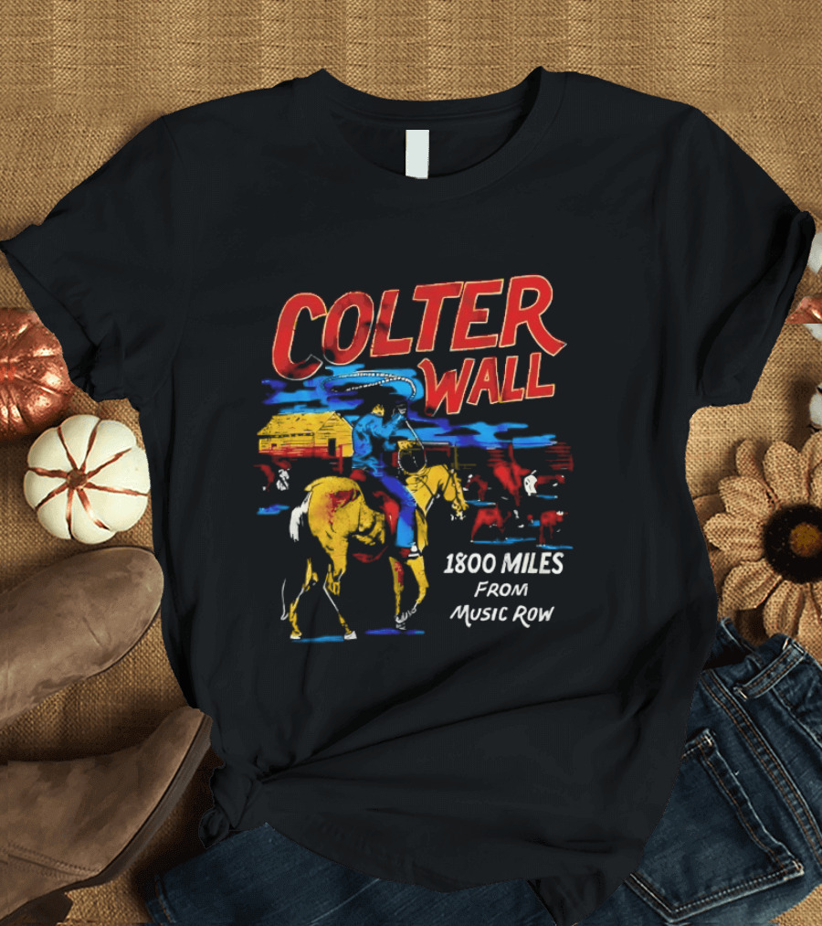 Colter Wall 1800 Miles From Music Row Cowboy Western Scene T-Shirt