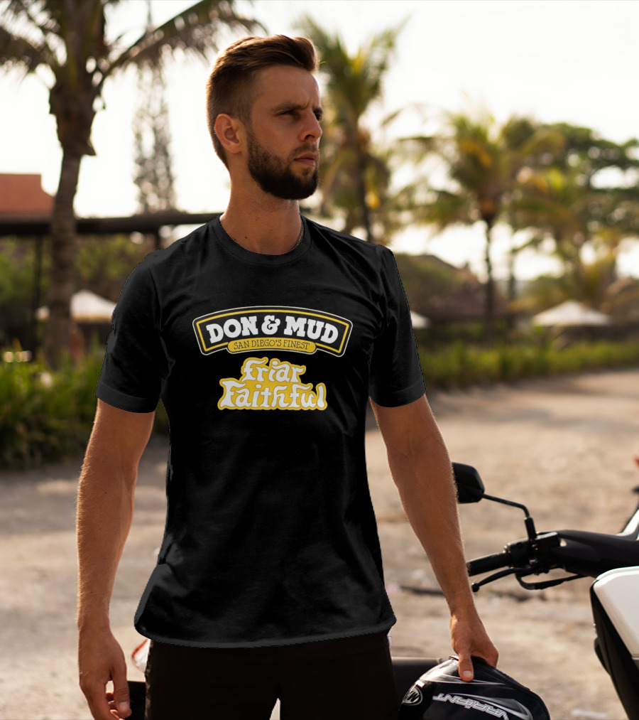 Don And Mud San Diego's Finest Friar Faithful Fan T-Shirt