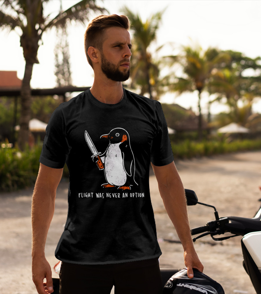 Penguin Holding Knife Flight Was Never An Option T-Shirt