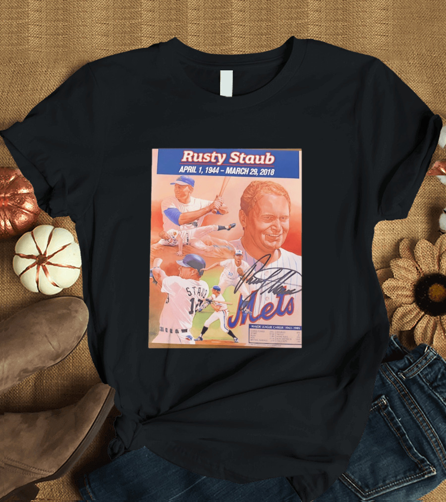 Rusty Staub April 1 1944 March 29 2018 Mets Major League Career 1963 1985 T-Shirt