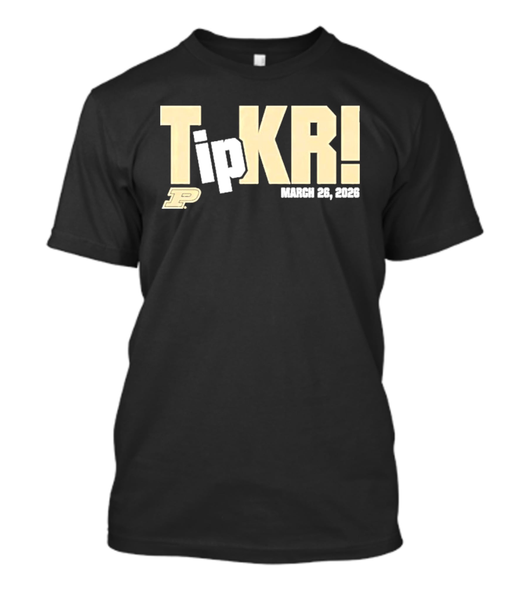 Tip Kr March 26 2023 Purdue T-Shirt
