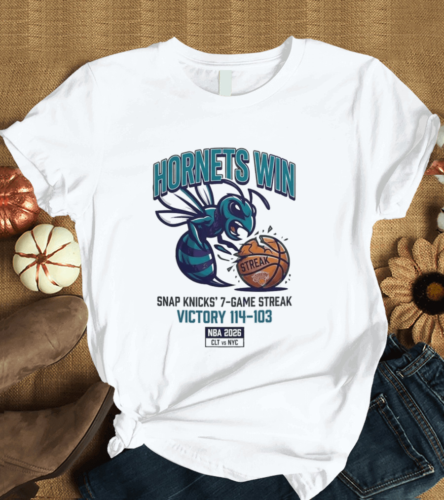 Hornets Win Snap Knicks' 7 Game Streak Victory 104 103 NBA 2026 CLT vs NYK T-Shirt