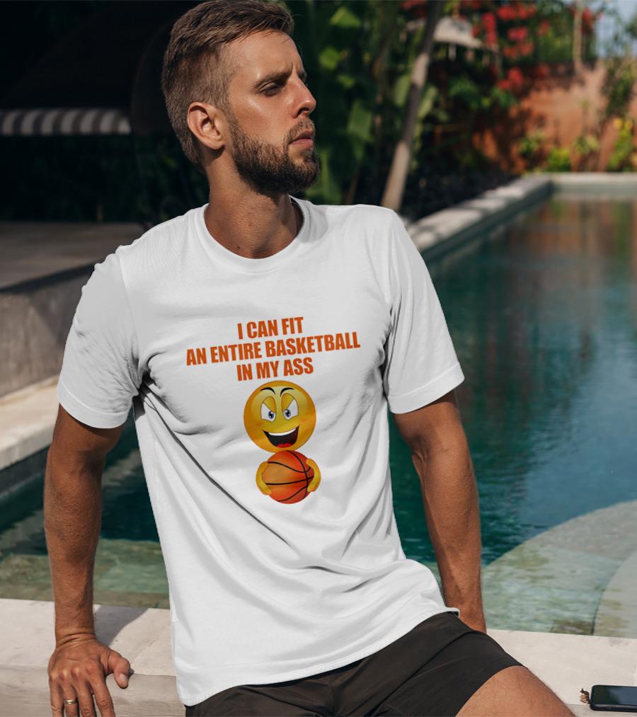 I Can Fit An Entire Basketball In My Ass Emoji T-Shirt