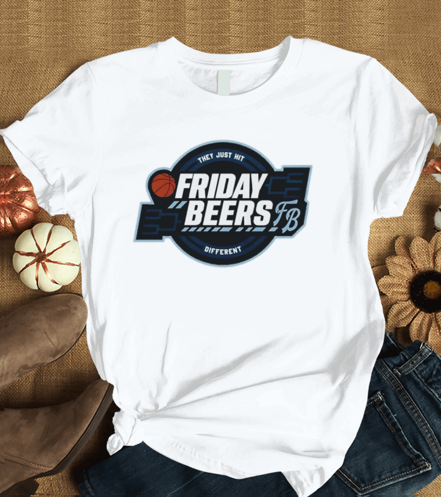 Friday Beers They Just Hit Different FB Tourney Basketball Bracket T-Shirt