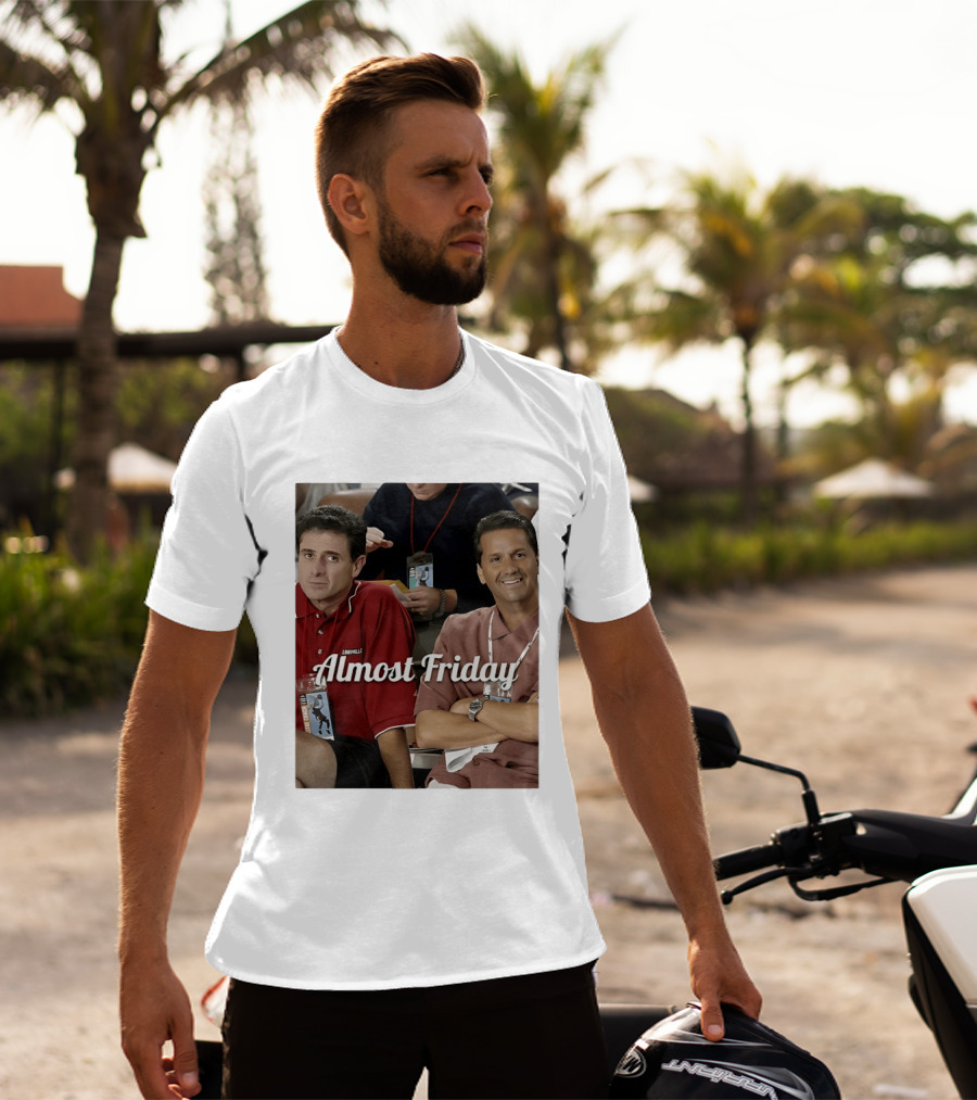 Rick Pitino John Calipari Louisville Almost Friday T-Shirt