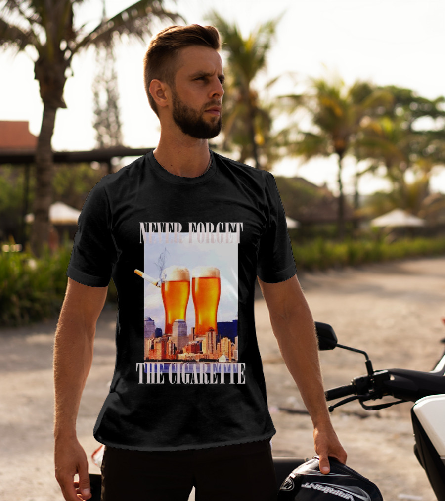 Never Forget The Cigarette Twin Beer Towers 9 11 T-Shirt