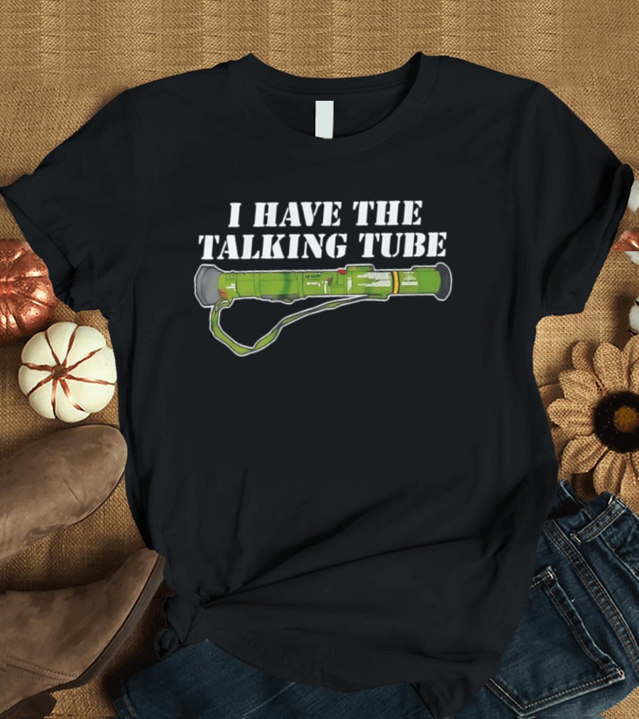 I Have The Talking Tube Green Rocket Launcher T-Shirt