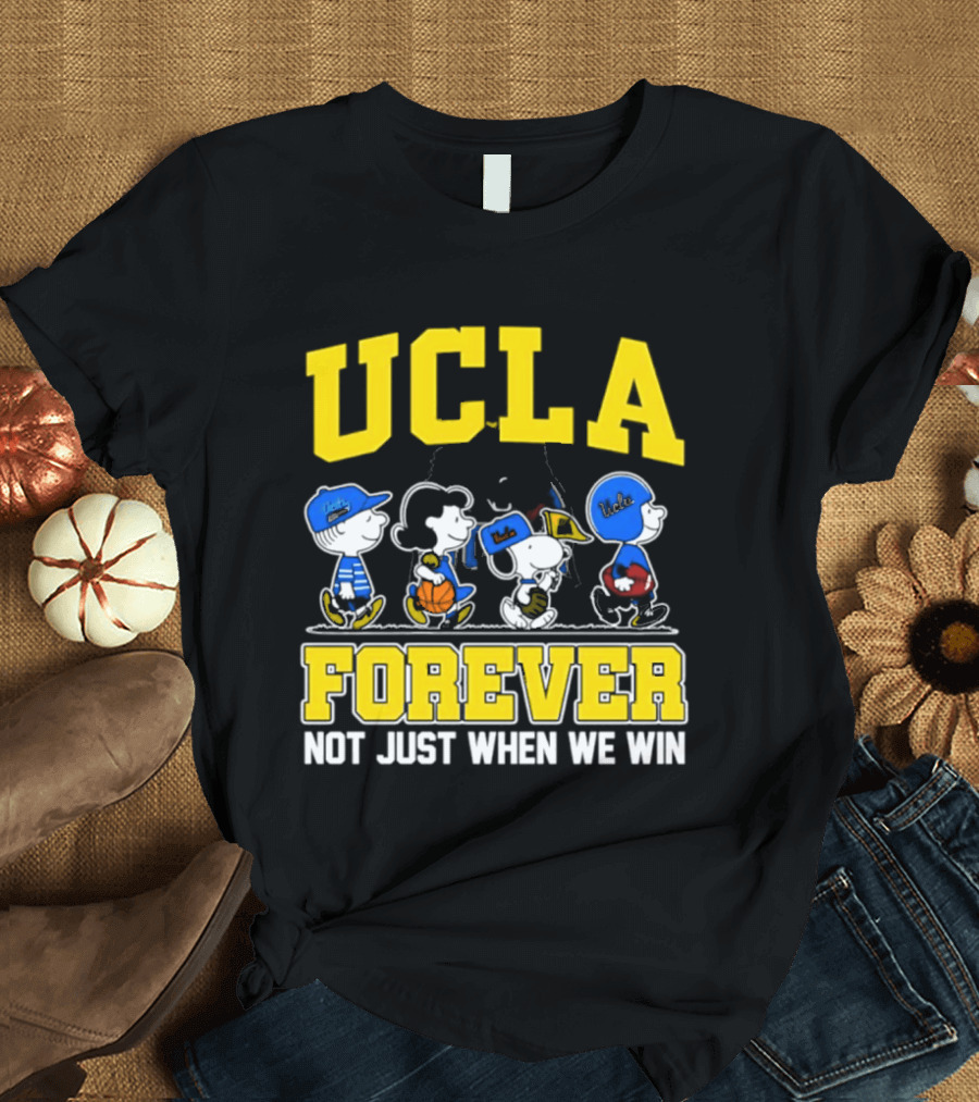 UCLA Bruins Forever Not Just When We Win Peanuts Cartoon Characters T-Shirt