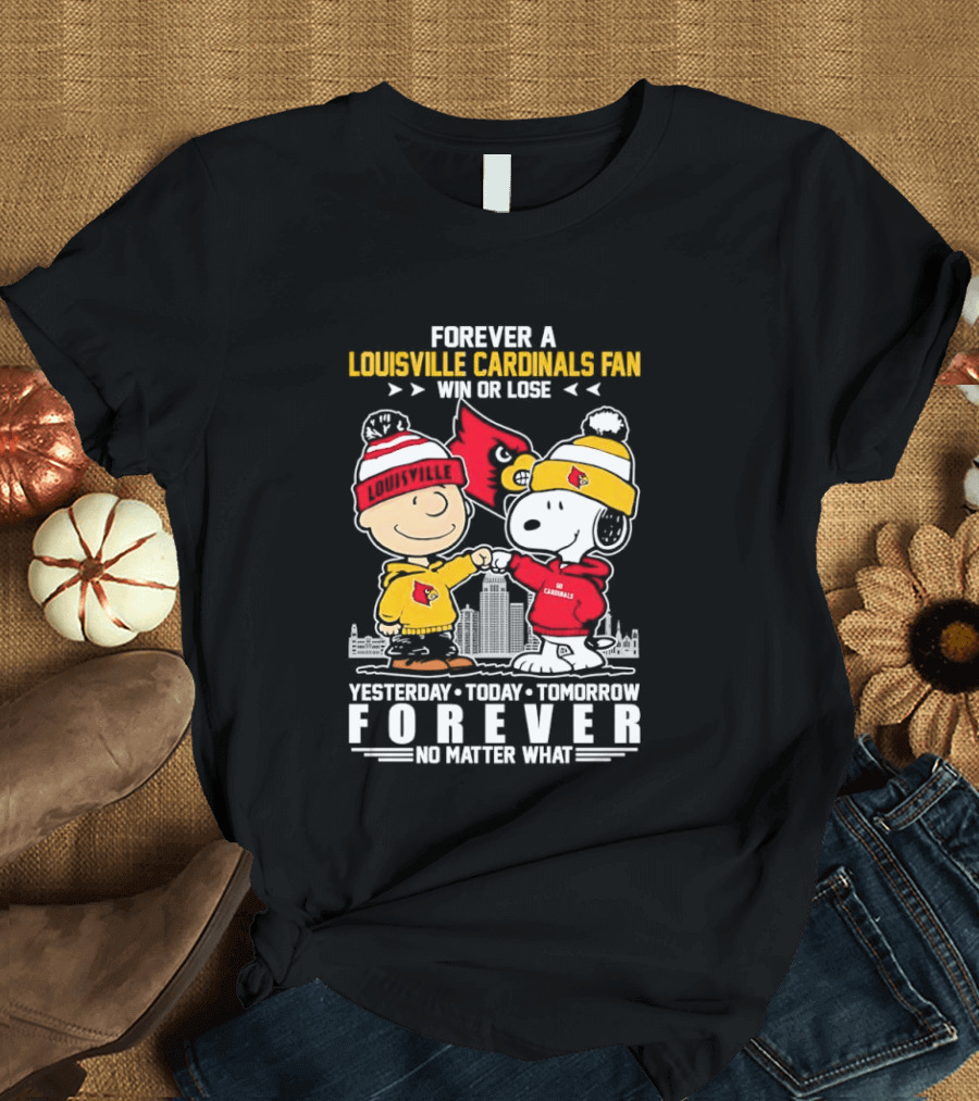 Forever A Louisville Cardinals Fan Charlie Brown And Snoopy Yesterday Today Tomorrow Forever No Matter What T-Shirt