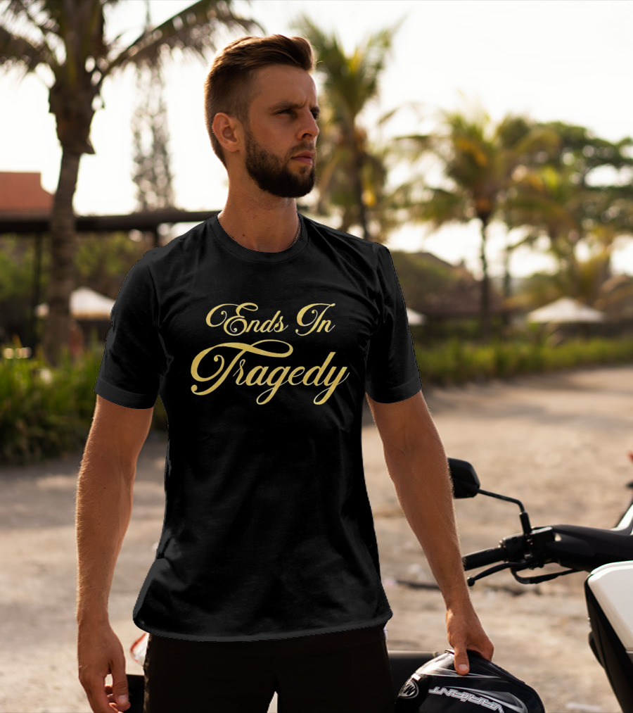Ends In Tragedy Elegant Gold Script T-Shirt