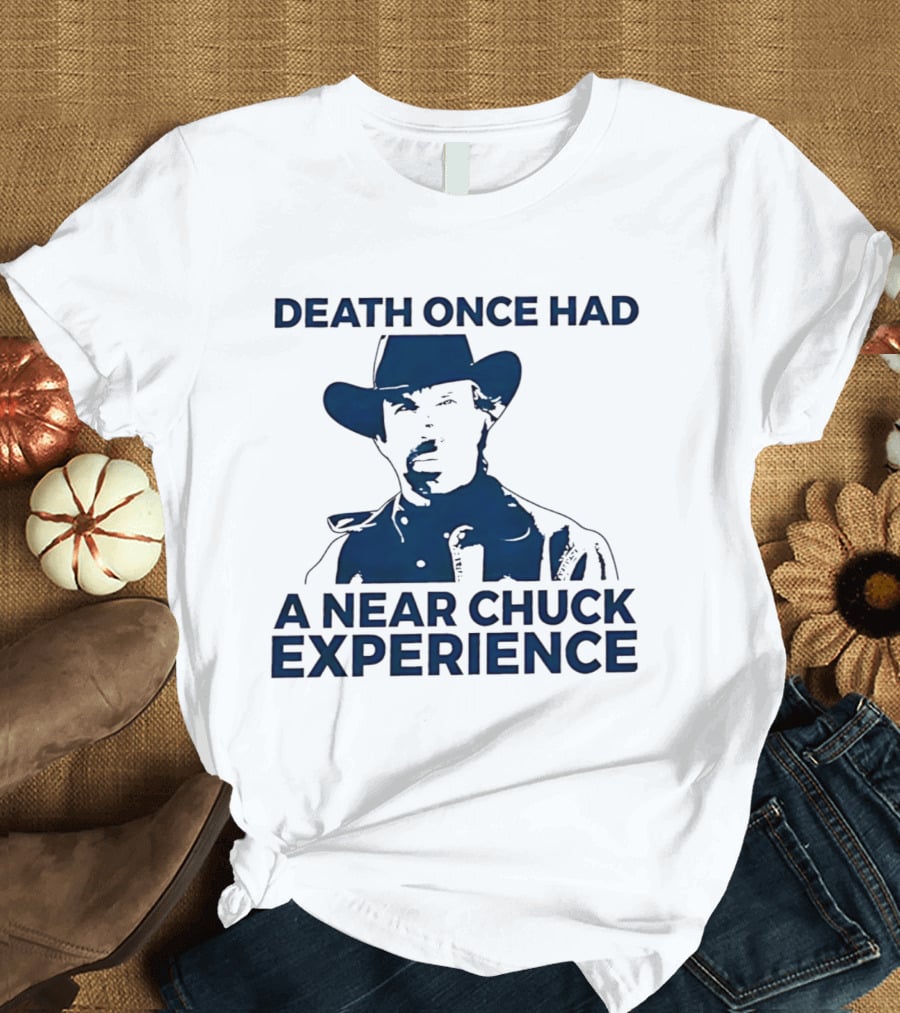 Death Once Had A Near Chuck Experience Cowboy Hat T-Shirt