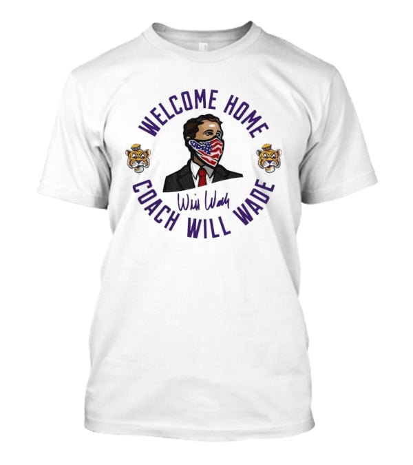 Welcome Home Coach Will Wade LSU Tigers T-Shirt