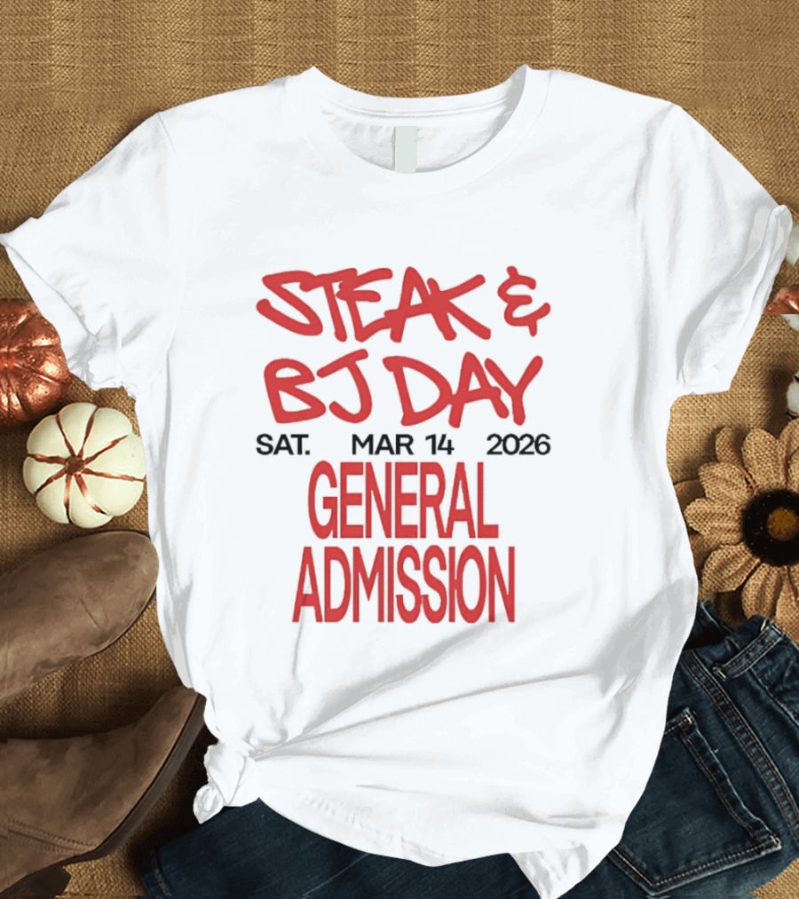 Steak And BJ Day March 14 2026 General Admission T-Shirt