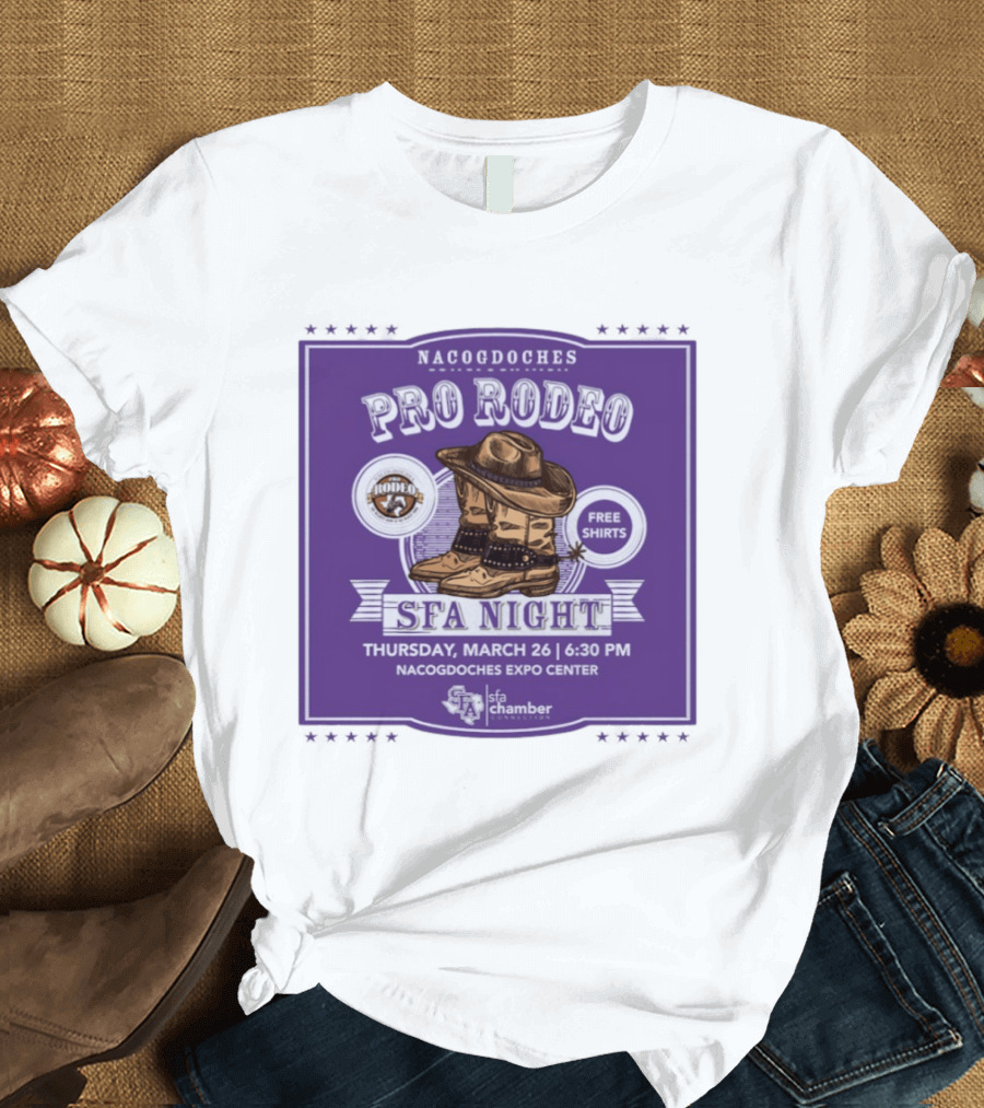 Nacogdoches Pro Rodeo SFA Night Free S March 26 6:30 PM Expo Center T-Shirt