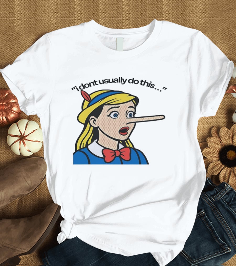 I Don't Usually Do This Cartoon Long Nosed T-Shirt