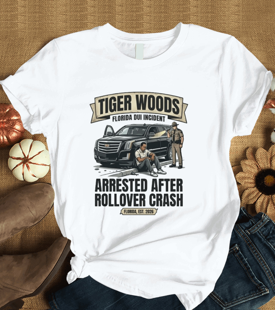 Tiger Woods Arrested After Rollover Crash Florida Est 2026 T-Shirt