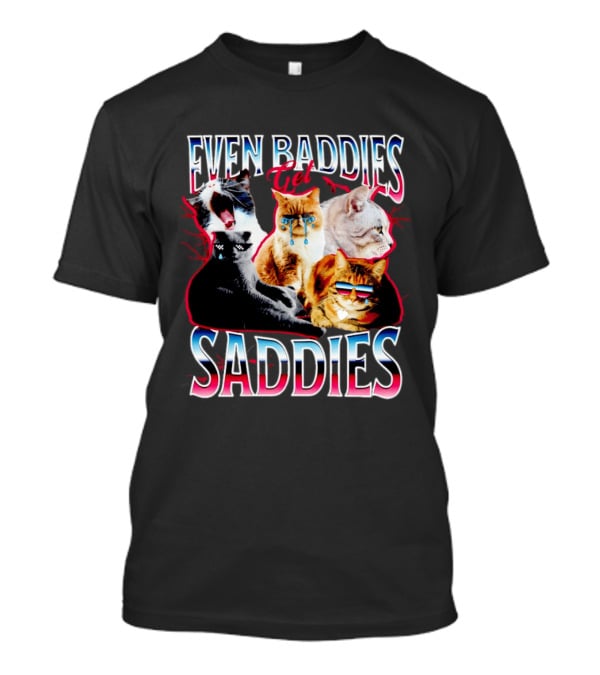Even Baddies Get Saddies Cat Crying Humor T-Shirt