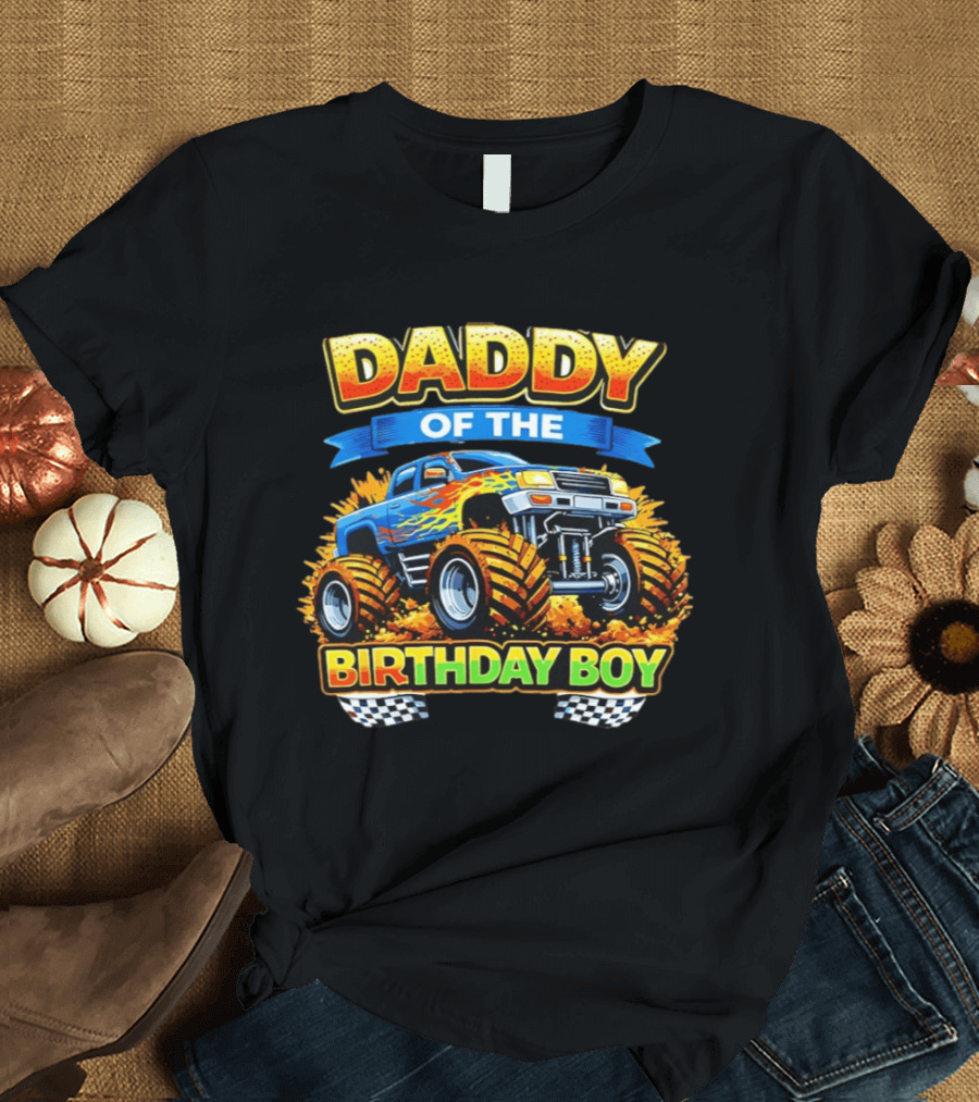 Daddy Of The Birthday Boy Monster Truck T-Shirt