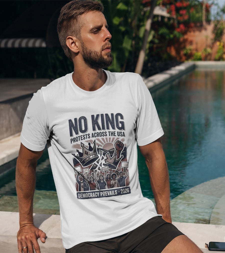 NO KING Protests Across The USA Democracy Prevails 2026 T-Shirt