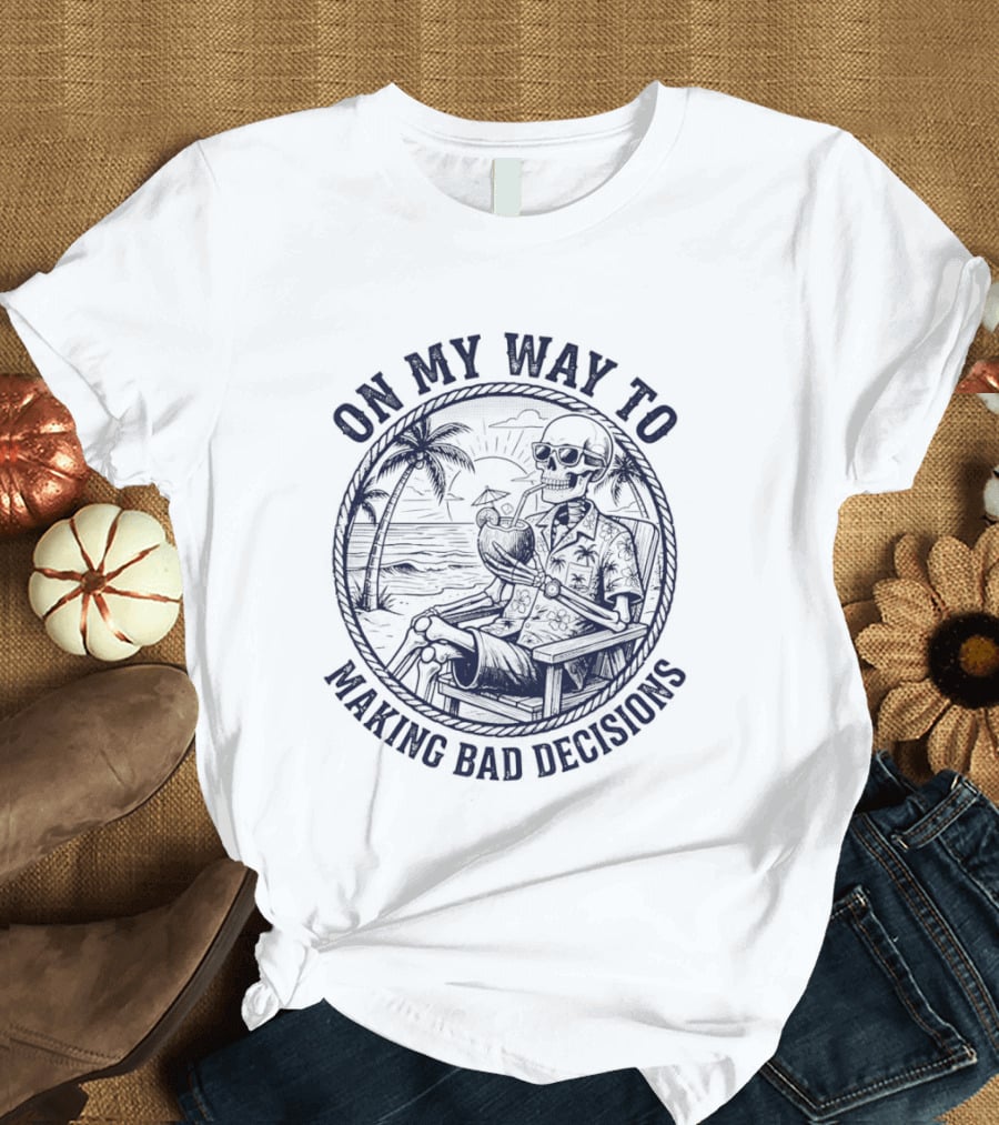 On My Way To Making Bad Decisions Skeleton Drink Coconut Beach Scene T-Shirt