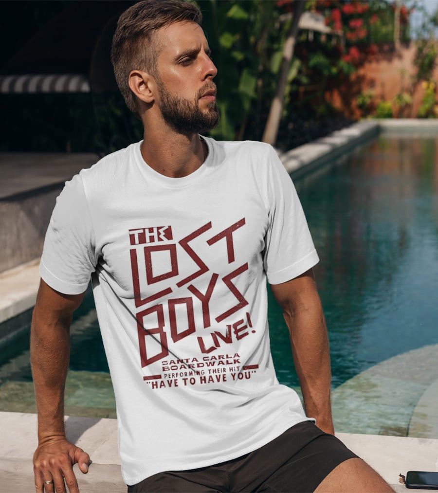 The Lost Boys Live Santa Carla Boardwalk Performing Hit Have To Have You T-Shirt