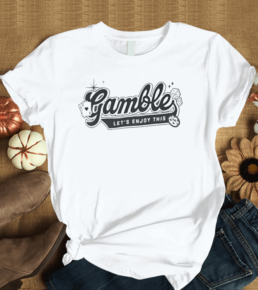 Gamble Let's Enjoy This Vegas Matt Playing Cards Dice Casino Fun T-Shirt