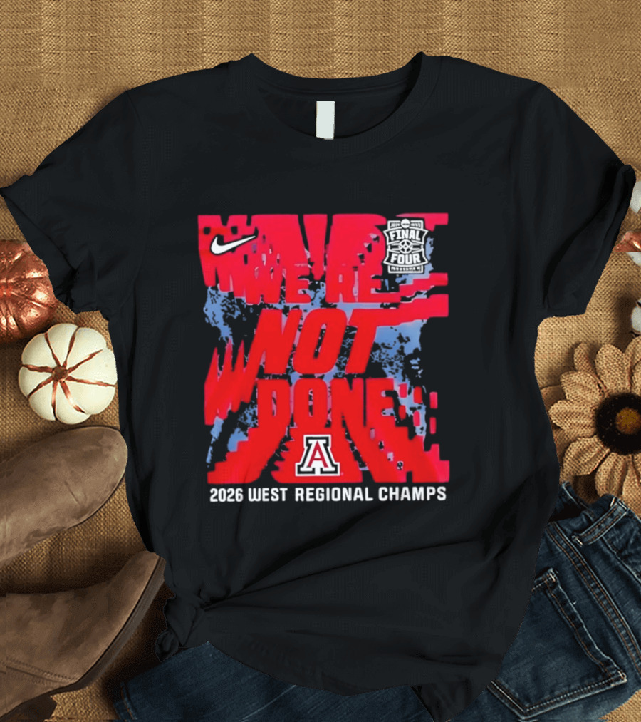 Arizona Wildcats We're Not Done 2026 West Regional Champs Nike T-Shirt