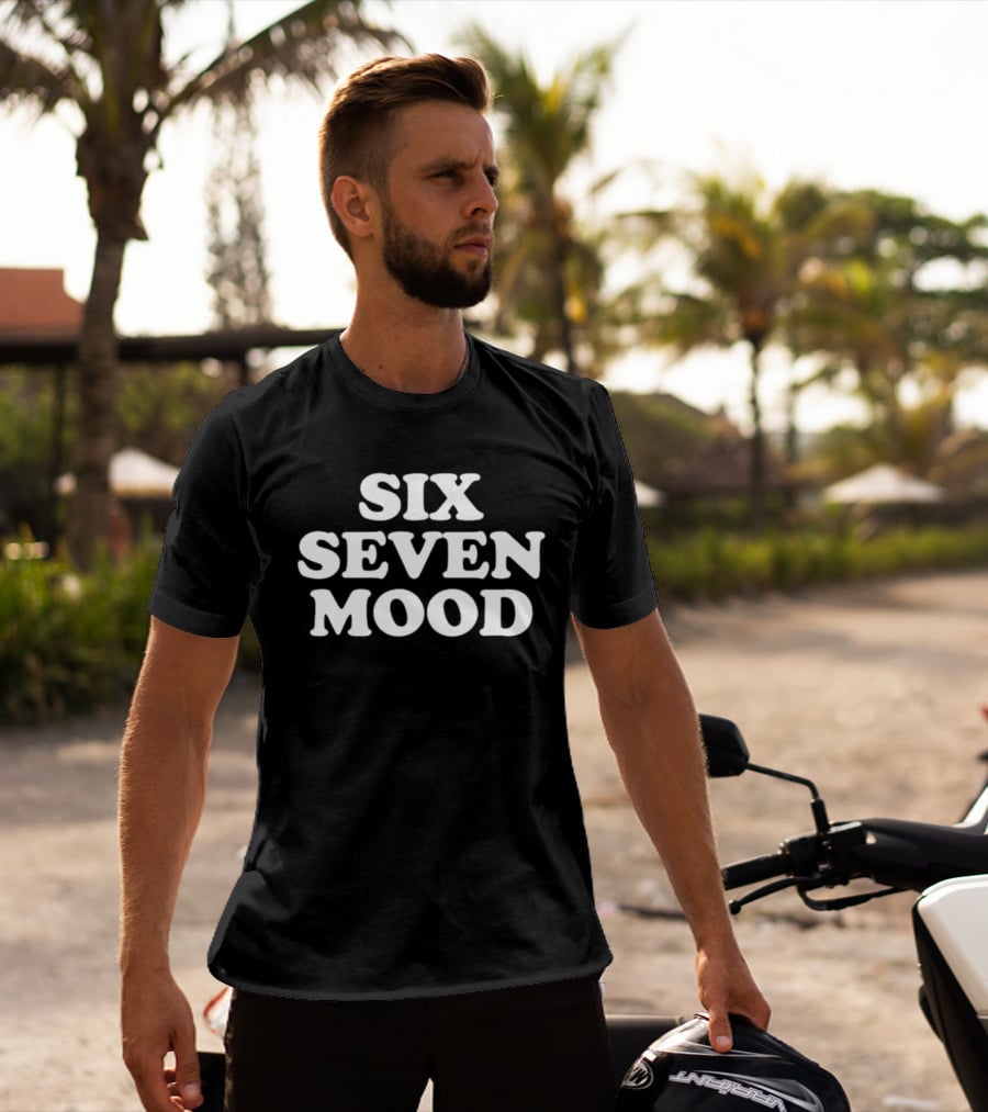 Six Seven Mood T-Shirt
