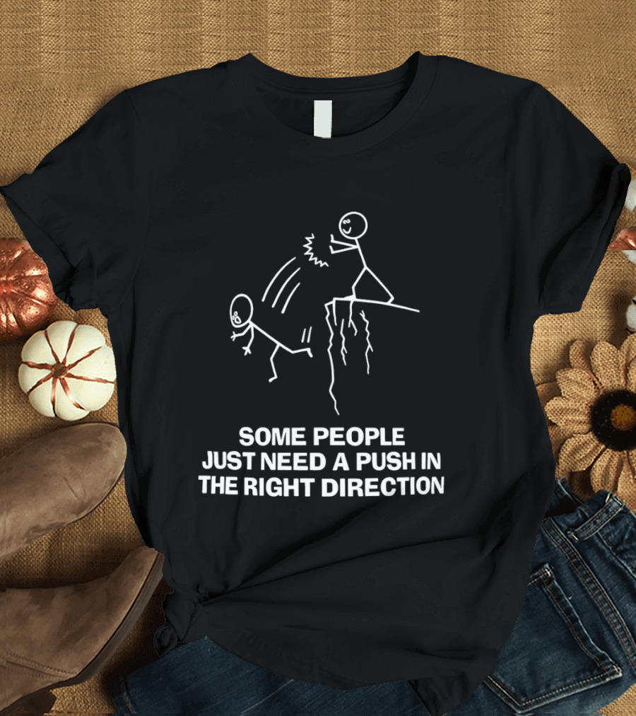Some People Just Need A Push In The Right Direction Stick Figure Cliff T-Shirt