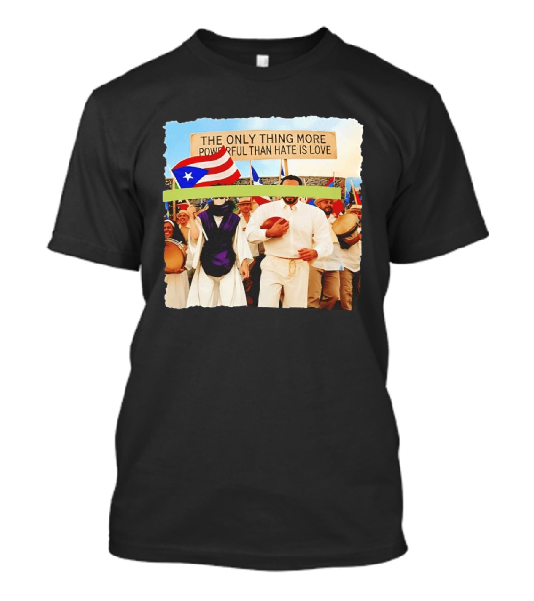 The Only Thing More Powerful Than Hate Is Love Puerto Rico Flag Parade T-Shirt