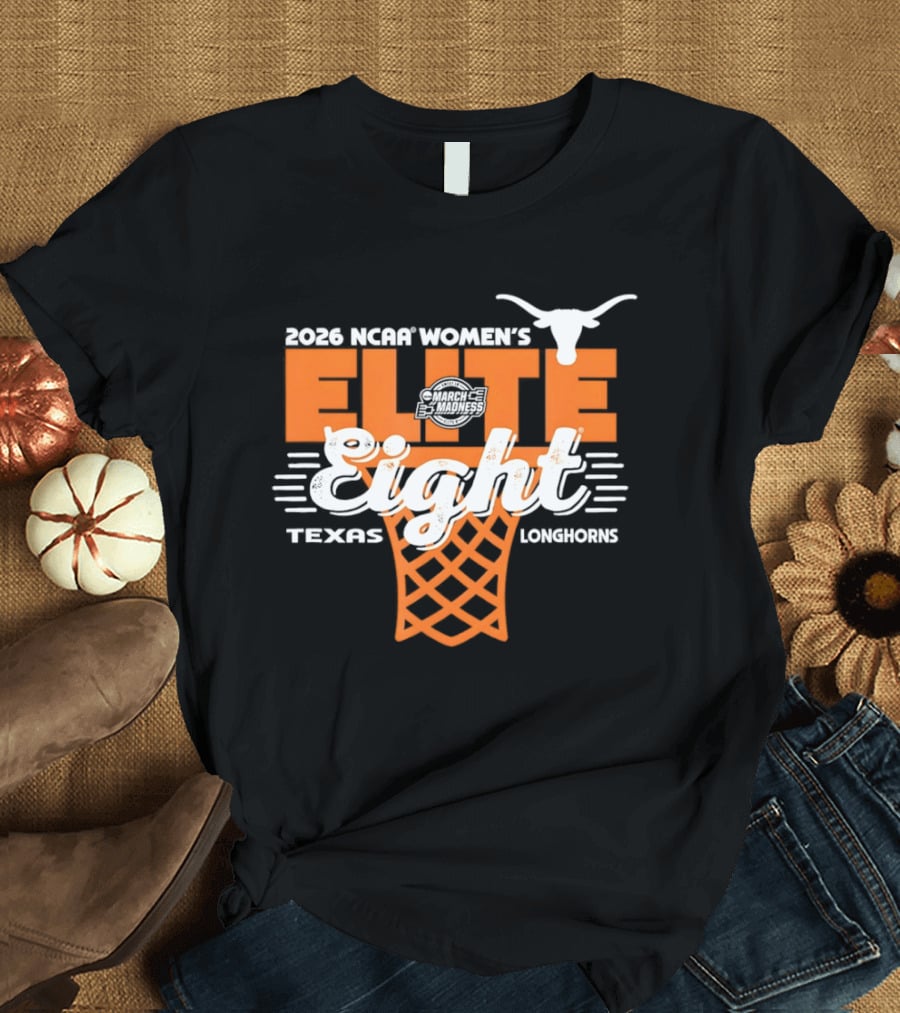 Texas Longhorns Elite Eight 2026 NCAA Women's Basketball March Madness T-Shirt