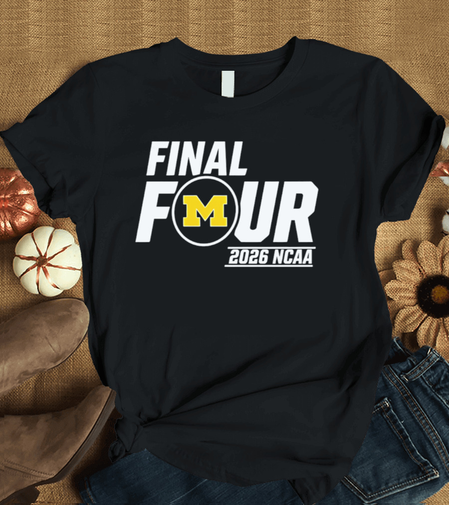 Michigan Wolverines Final Four 2026 NCAA Basketball March Madness T-Shirt