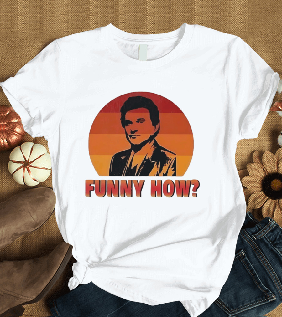 Goodfellas Joe Pesci Funny How T-Shirt