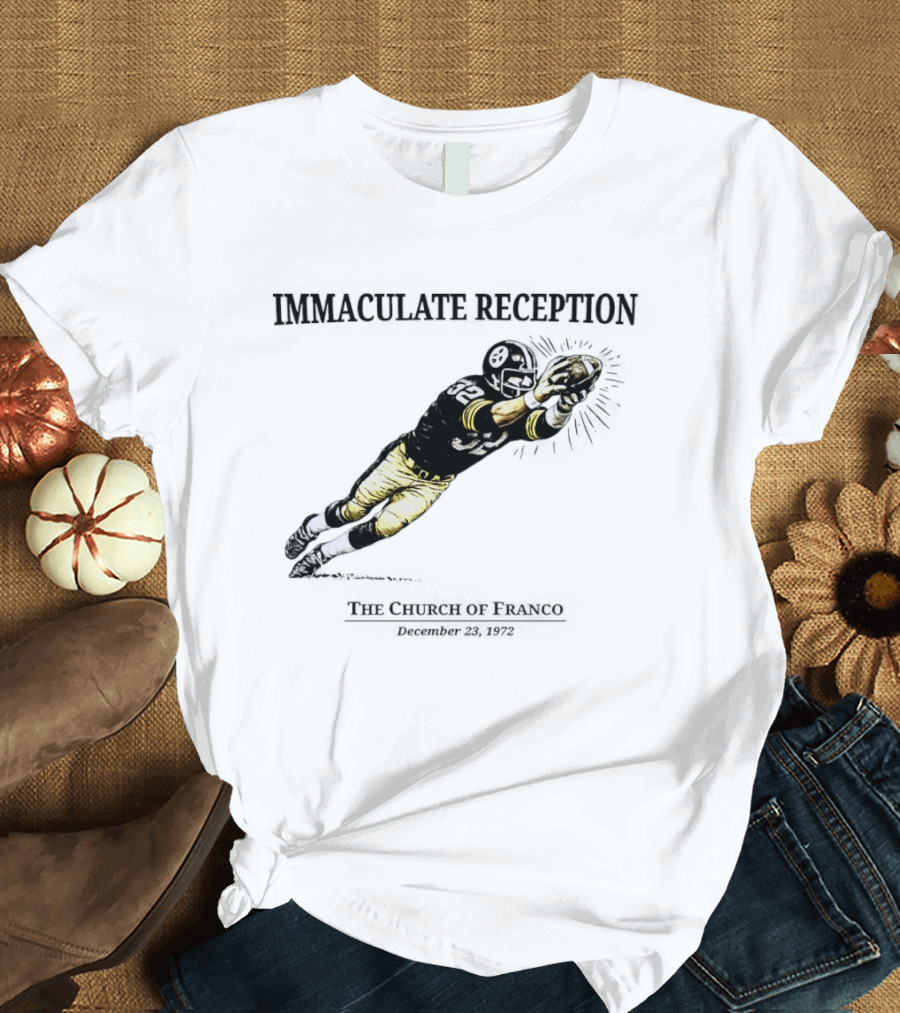 Immaculate Reception The Church Of Franco December 23rd 1972 Pittsburgh Steelers Player NFL History T-Shirt
