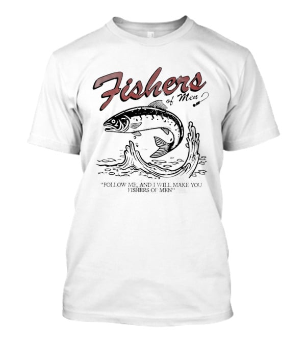 Fishers Of Men Follow Me And I Will Make You Fishers Of Men Vintage Fishing T-Shirt